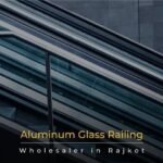 Aluminum Glass Railing Wholesaler in Rajkot: Bulk Supply, Dealer Network and Project Solutions – Zolon Hardware