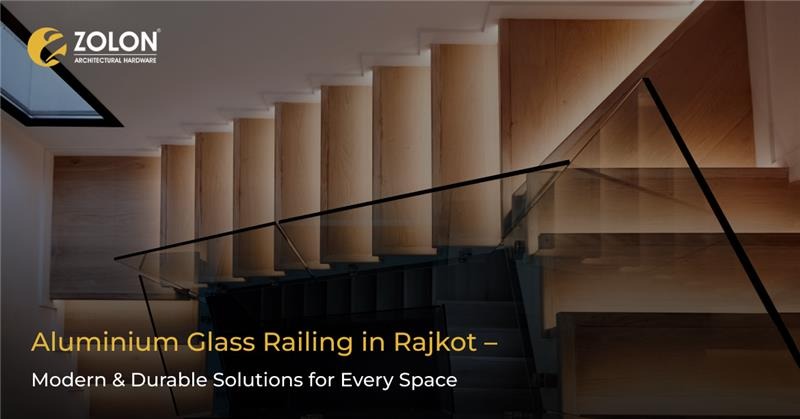 Aluminium Glass Railing in Rajkot – Modern & Durable Solutions for Every Space