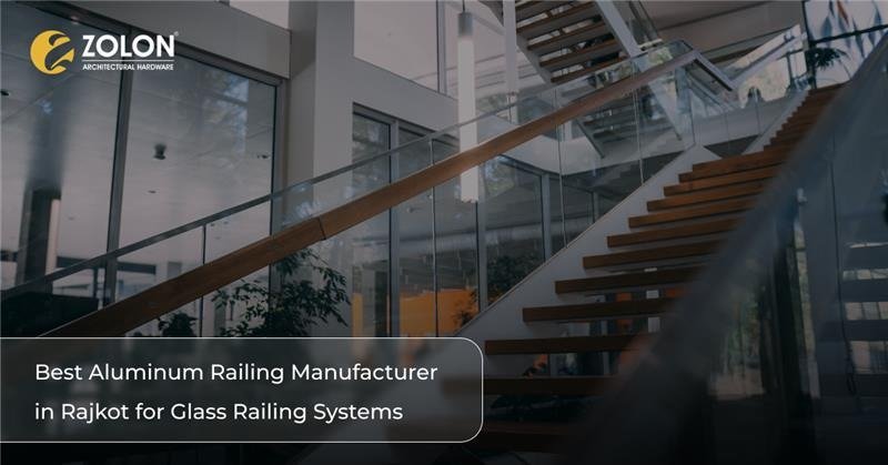 Best Aluminum Railing Manufacturer in Rajkot for Glass Railing Systems